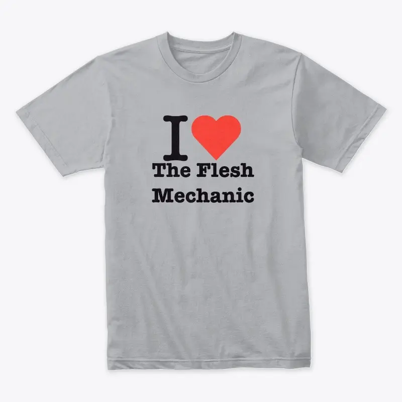 I <3 The Flesh Mechanic